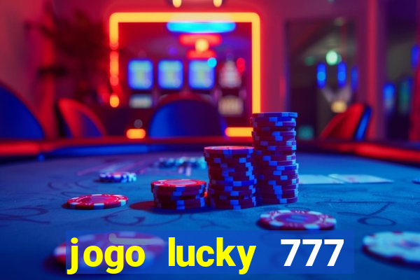 jogo lucky 777 paga mesmo